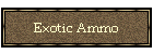 Exotic Ammo